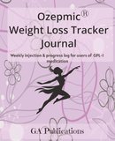 Ozempic® Weight Loss Tracker Journal: Weekly injection & progress log for users of GPL-1 medication 52 weeks:Full Ye...